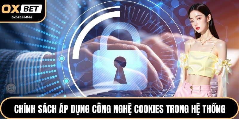 Chính sách áp dụng công nghệ cookies trong hệ thống