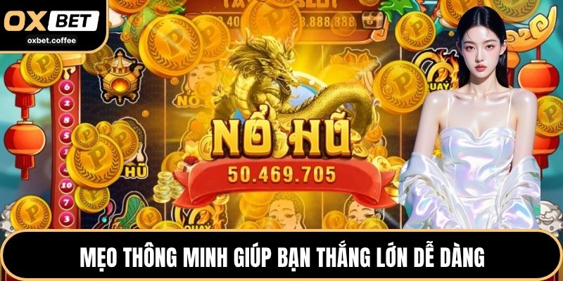 Mẹo thông minh giúp bạn thắng lớn dễ dàng