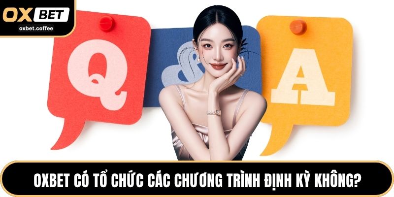 OXBET có tổ chức các chương trình định kỳ không?